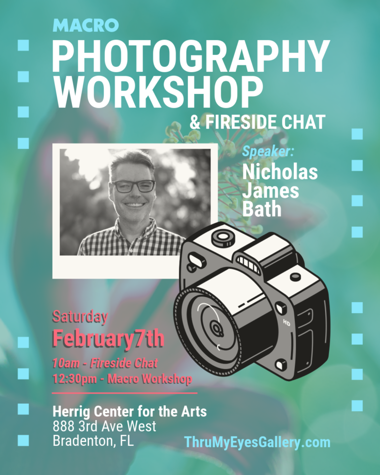 Thru My Eyes Fireside Chat & Macro Photography Workshop Flyer Herrig Center for the Arts Bradenton Florida February 2026